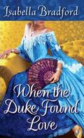 When the Duke Found Love (Wylder Sisters #3) by Isabella Bradford
