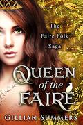 The Queen of the Faire (Faire Folk Saga #7) by Gillian Summers