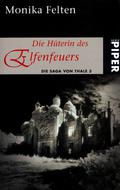 Die Hüterin des Elfenfeuers (Die Saga von Thale #3) by Monika Felten