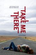 Take Me There by Carolee Dean