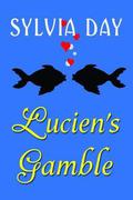 Lucien's Gamble: A Novella From Bad Boys Ahoy! by Sylvia Day