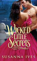 Wicked Little Secrets (Wicked Little Secrets #1) by Susanna Ives