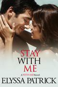 Stay With Me (With Me #1) by Elyssa Patrick