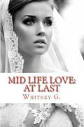 Mid Life Love: At Last by Whitney G.