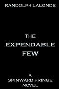 The Expendable Few: A Spinward Fringe Novel by Randolph Lalonde