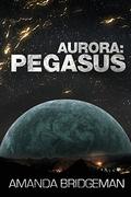 Aurora: Pegasus (Aurora #2) by Amanda Bridgeman