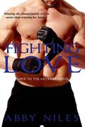 Fighting Love (Love to the Extreme #2) by Abby Niles
