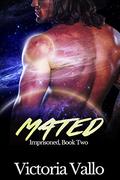 Mated (Imprisoned #2) by Victoria Vallo
