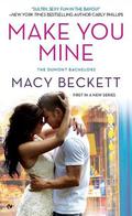 Make You Mine (Dumont Bachelors #1) by Macy Beckett