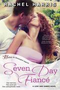 Seven Day Fiancé (Love and Games #2) by Rachel Harris