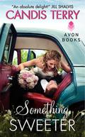 Something Sweeter (Sweet, Texas #3) by Candis Terry