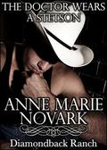 The Doctor Wears A Stetson (The Diamondback Ranch Series #1) by Anne Marie Novark