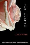 The Hunter (Orion the Hunter #1) by J.D. Chase