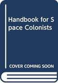 Handbook for Space Colonists by G. Harry Stine