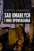 Sad umarłych i inne opowiadania by Stefan Grabiński
