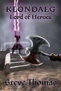 Klondaeg: Lord of Heroes (Klondaeg #3) by Steve Thomas