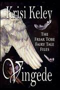Vingede (The Friar Tobe Fairy Tale Files #2) by Krisi Keley
