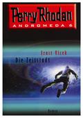 Die Zeitstadt (Perry Rhodan, Andromeda #6) by Ernst Vlcek