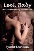 Lexi, Baby (This Can't Be Happening #1) by Lynda LeeAnne