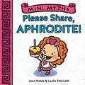 Please Share, Aphrodite! (Mini Myths #1) by Leslie Patricelli