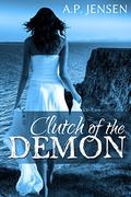 Clutch of the Demon (Cursed Ancients #1) by A.P. Jensen