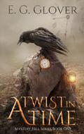A Twist In Time by E.G. Glover