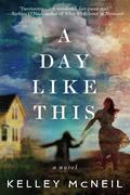 A Day Like This by Kelley McNeil