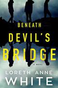Beneath Devil's Bridge by Loreth Anne White