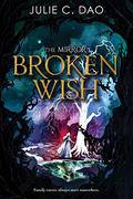 Broken Wish (The Mirror #1) by Julie C. Dao