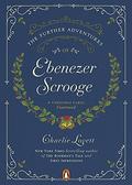 The Further Adventures of Ebenezer Scrooge by Charlie Lovett