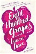 Eight Hundred Grapes by Laura Dave