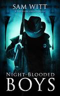 Night-Blooded Boys (Pitchfork County #2) by Sam Witt