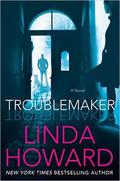Troublemaker by Linda Howard