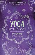 Yoga Mythology: 64 Asanas and Their Stories by Devdutt Pattanaik