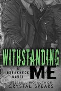 Withstanding Me by Crystal Spears