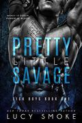 Pretty Little Savage: A Dark Enemies to Lovers College Romance by Lucy Smoke