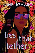 Ties That Tether by Jane Igharo