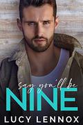 Say You’ll Be Nine by Lucy Lennox