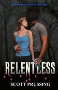Relentless (The Blue Fire Saga #7) by Scott Prussing