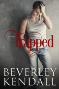 Trapped (Trapped #1) by Beverley Kendall