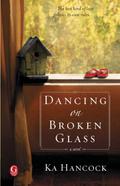 Dancing on Broken Glass by Ka Hancock