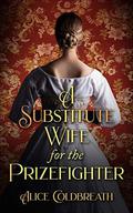 A Substitute Wife for the Prizefighter (Victorian Prizefighter #2) by Alice Coldbreath