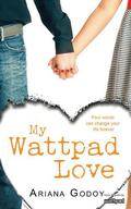 My Wattpad Love by Ariana Godoy