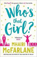 Who’s That Girl?: A laugh-out-loud sparky romcom! by Mhairi McFarlane