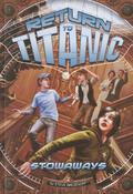 Stowaways: 1 (Return to Titanic #2) by Steve Brezenoff