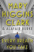 Every Breath You Take (Under Suspicion #5) by Mary Higgins Clark