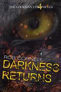 Darkness Returns (The Lockman Chronicles #4) by Rob Cornell