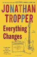 Everything Changes by Jonathan Tropper
