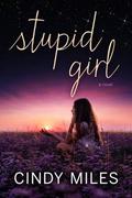Stupid Girl (Stupid in Love #1) by Cindy Miles