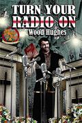 Turn Your Radio On by Wood Hughes
